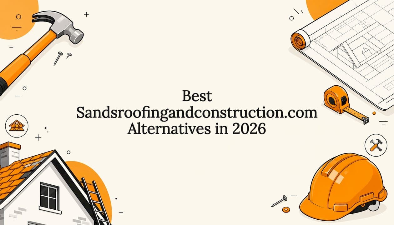 Best Sandsroofingandconstruction.com Alternatives in 2026
